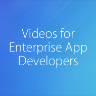 Videos for Enterprise App Developers