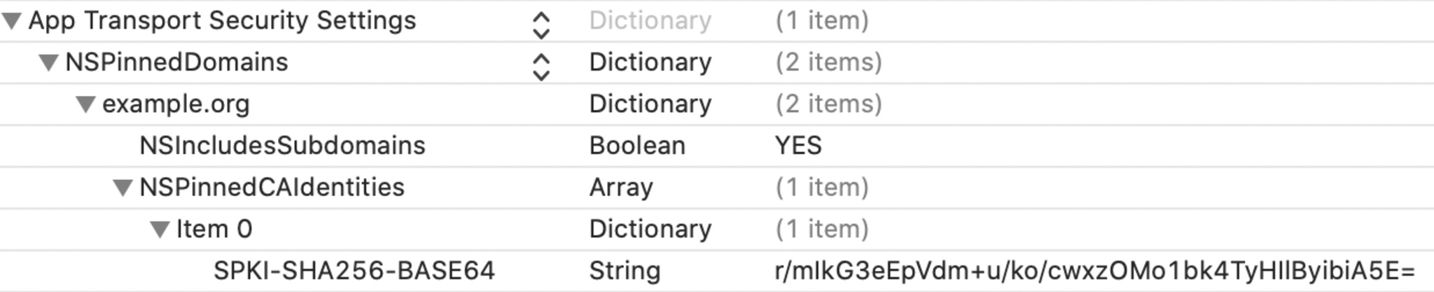 NSAppTransportSecurity NSPinnedDomains example.org Includes NSI subdomains NSPinnedCAIdentities SPKI-SHA256-BASE64 r / mIkG3eEpVdm + u / ko / cwxzOMo1bk4TyHIlByibiA5E =